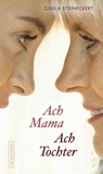 Ach Mama. Ach Tochter - Gisela Steineckert - 9783355500036