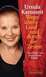 Wege übers Land und durch die Zeiten - Ursula Karusseit ; Hans-Dieter Schütt - 9783355500586