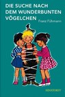 Die Suche nach dem wunderbunten Vögelchen - Franz Fühmann - 9783356012385