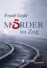 Mörder im Zug - Frank Goyke - 9783356014563