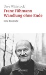 Franz Fühmann. Wandlung ohne Ende - Uwe Wittstock - 9783356023886