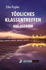 Tödliches Klassentreffen auf Usedom - Elke Pupke - 9783356024319