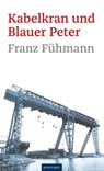 Kabelkran und Blauer Peter - Franz Fühmann - 9783356024883