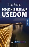 Tödliches Erbe auf Usedom - Elke Pupke - 9783356025194