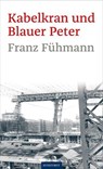 Kabelkran und Blauer Peter - Franz Fühmann - 9783356025200
