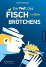 Die Welt des Fischbrötchens - Gottfried Haufe - 9783356025354