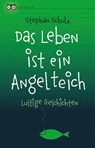 Das Leben ist ein Angelteich - Stephan Schulz - 9783359011781