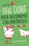 Das Dorf oder Autonomie für Anfänger - Lars Sittig - 9783359500773