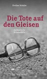 Die Tote auf den Gleisen - Eveline Schulze - 9783360013149