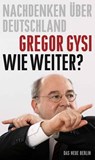 Wie weiter? - Gregor Gysi - 9783360500427