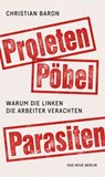 Proleten, Pöbel, Parasiten - Christian Baron - 9783360501370