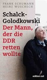 Schalck-Golodkowski: Der Mann, der die DDR retten wollte - Frank Schumann ; Heinz Wuschech - 9783360510044