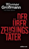 Der Überzeugungstäter - Werner Großmann ; Peter Böhm - 9783360510426