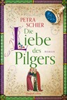 Die Liebe des Pilgers - Petra Schier - 9783365002995