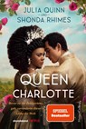 Queen Charlotte - Bevor es die Bridgertons gab, veränderte diese Liebe die Welt - Julia Quinn ; Shonda Rhimes - 9783365004913