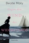 Gegen den Wind des Widerstands - Beate Maly - 9783365005934