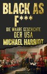 Black As F***. Die wahre Geschichte der USA - Michael Harriot - 9783365007990