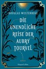 Die unendliche Reise der Aubry Tourvel - Douglas Westerbeke - 9783365009192