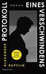 Protokoll eines Verschwindens - Alexander Rupflin - 9783365009338