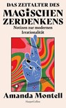 Das Zeitalter des magischen Zerdenkens. Notizen zur modernen Irrationalität - Amanda Montell - 9783365009581