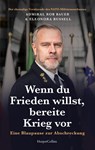 Wenn du Frieden willst, bereite dich auf den Krieg vor. Eine Blaupause zur Abschreckung - Admiral Rob Bauer ; Eleonora Russell - 9783365012611