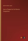 How to Prepare for Civil Service Competition - JOYCE,  Patrick Weston - 9783368124984