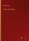 Fabian und Sebastian - Wilhelm Raabe - 9783368265861