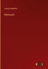 Waldrausch - Ludwig Ganghofer - 9783368439750