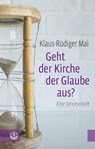 Geht der Kirche der Glaube aus? - Klaus-Rüdiger Mai - 9783374053070