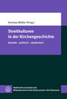 Streitkulturen in der Kirchengeschichte - Andreas Müller - 9783374074945