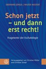 Schon jetzt - und dann erst recht! - Eberhard Jüngel ; Walter Mostert - 9783374076857