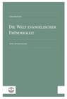 Die Welt evangelischer Frömmigkeit - Klaus Raschzok - 9783374077311