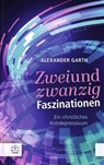 Zweiundzwanzig Faszinationen - Alexander Garth - 9783374077557