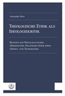 Theologische Ethik als Ideologiekritik - Alexander Dietz - 9783374078837
