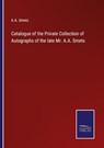 Catalogue of the Private Collection of Autographs of the late Mr. A.A. Smets - A A Smets - 9783375013165