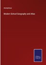 Modern School Geography and Atlas - Anonymous - 9783375021153