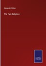 The Two Babylons - Alexander Hislop - 9783375035075