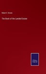The Book of the Landed Estate - BROWN,  Robert E - 9783375045272