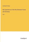 My Experiences of the War Between France and Germany - FORBES,  Archibald - 9783382115005