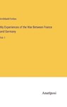My Experiences of the War Between France and Germany - FORBES,  Archibald - 9783382115012
