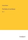 The Works of Lord Bacon - Francis Bacon - 9783382126001
