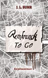 Rembrandt to Go - J. L. Suhr - 9783384084149