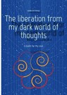 The liberation from my dark world of thoughts - Sami Duymaz ; Michaela Franz - 9783384140906