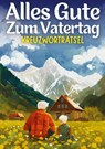 Alles Gute zum Vatertag - Kreuzworträtsel | vatertagsgeschenk - Isamrätsel Verlag - 9783384187888