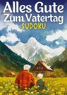Alles Gute zum Vatertag - Sudoku | vatertagsgeschenk - Isamrätsel Verlag - 9783384187956