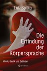 Die Erfindung der Körpersprache - Lutz Spilker - 9783384208996