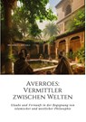 Averroes: Vermittler zwischen Welten - Ahmed J. Ben Sala - 9783384214928