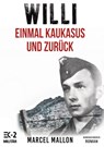 Willi ¿ Einmal Kaukasus und zurück (Ostfront und Kriegsgefangenschaft) - Marcel Mallon - 9783384221506