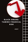 Black Swans: Taming Financial Risk - Jessy - 9783384224316