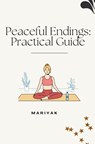 Peaceful Endings: Practical Guide - Mariyak - 9783384225238